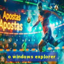 o windows explorer